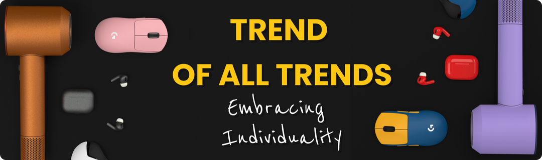 THE TREND OF ALL TRENDS: EMBRACING INDIVIDUALITY